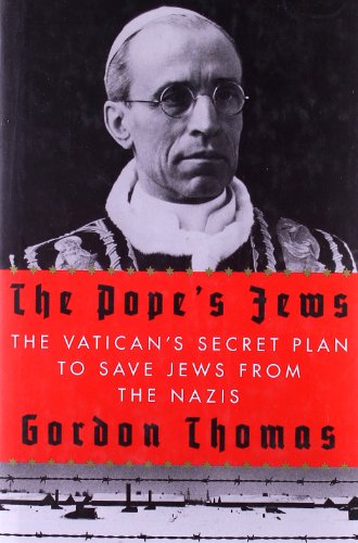 The Pope's Jews: The Vatican's Secret Plan to Save Jews from the Nazis / Gordan Thomas