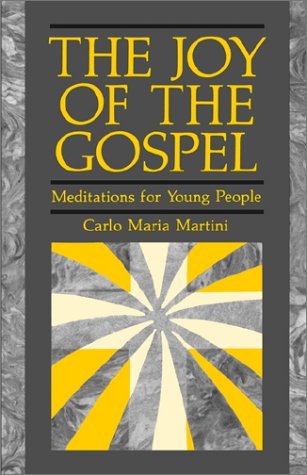 The Joy of the Gospel: Meditations for Young People / Cardinal Carlo Maria Martini