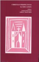 Christian Perspectives for Education: a Reader in the Theology of Education / Edited by Leslie J. Francis & Adrian Thatcher