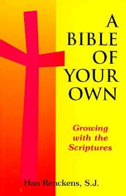 A Bible of Your Own: Growing with the Scriptures / Hans Renckens