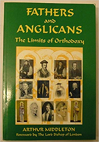 Fathers and Anglicans / The Limits of Orthodoxy Arthur Middleton