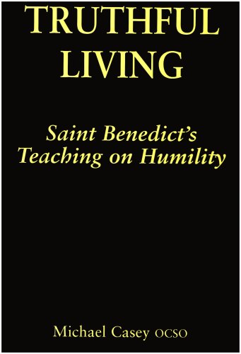 Truthful Living: Saint Benedict's Teaching on Humility / Michael Casey