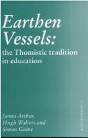 Earthen Vessels: The Thomistic Tradition in Education / Hugh Walters, James Arthur & Simon Gaine