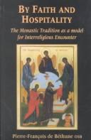 By Faith and Hospitality: the Monastic Tradition as a Model for Interreligious Encounter / Pierre-François de Béthune