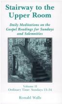 Stairway to the Upper Room: Daily Meditations on the Gospel Readings for Sundays and Solemnities: Volume 2 Salvation History and History 12-34 / Ronald Walls