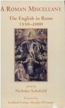 A Roman Miscellany: The English in Rome 1550-2000 / Edited by Nicholas Schofield