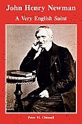 John Henry Newman: A Very English Saint / Peter M. Chisnall