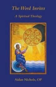 The Word Invites A Spiritual Theology / Aidan Nichols OP