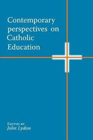 Contemporary Perspectives on Catholic Education / Dr John Lydon