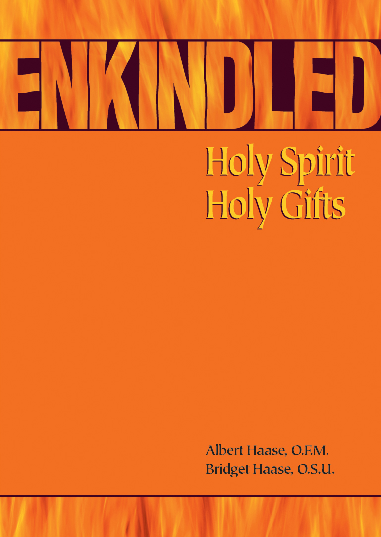 Enkindled  Holy Spirit Holy Gifts / Albert Haase OFM / Bridget Haase OSU