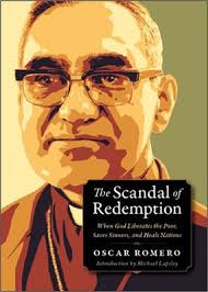 The Scandal of Redemption When God Liberates the Poor, Saves Sinners, and Heals Nations / Oscar Romero