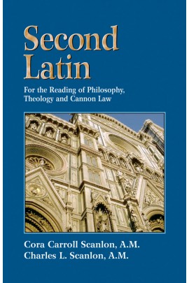 Second Latin: Preparation for the Reading of Philosophy, Theology and Canon Law / Cora Carroll Scanlon AM and Charles L Scanlon AM