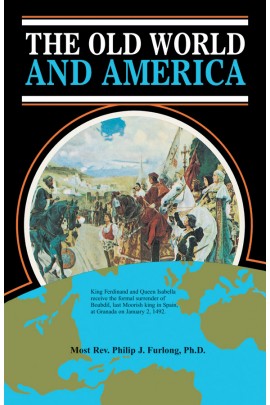 The Old World and America (Text)/ Most Rev Philip J Furlong PhD