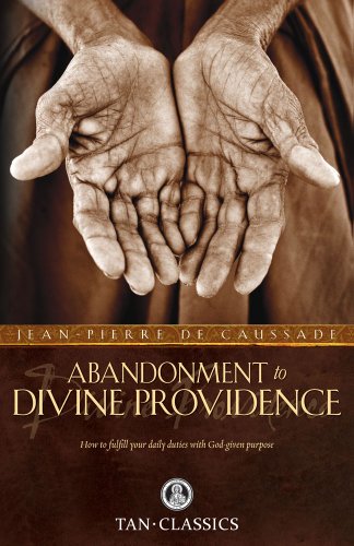 Abandonment to Divine Providence / Rev. Fr. Jean-Pierre de Caussade