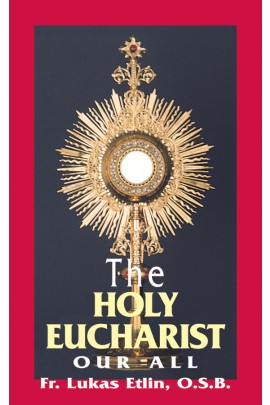 The Holy Eucharist: Our All / Rev Fr Lukas Etlin OSB
