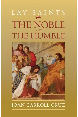 Lay Saints: The Noble and The Humble / Joan Carroll Cruz