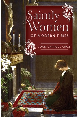 Saintly Women of Modern Times / Joan Carroll Cruz