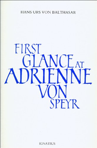 First Glance at Adrienne von Speyr / Hans Urs von Balthasar