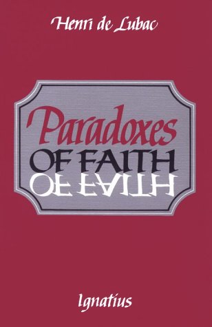 Paradoxes of Faith / Henri de Lubac