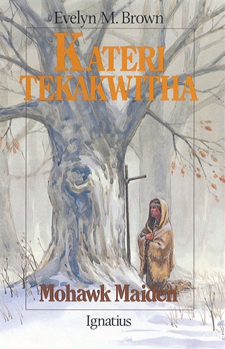 Kateri Tekakwitha Mohawk Maiden / Evelyn M Brown