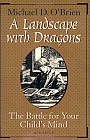 A Landscape with Dragons: The Battle for Your Child's Mind / Michael O'Brien