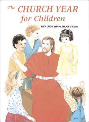 The Church Year For Children / Reverend Jude Winkler