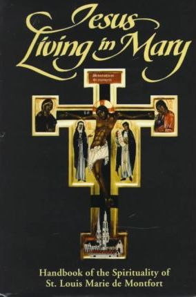 Jesus Living in Mary : Handbook of the Spirituality of St.Louis de Montfort / Stefano De Fiores