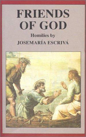 Friends of God: Homilies / St. Josemaría Escrivá