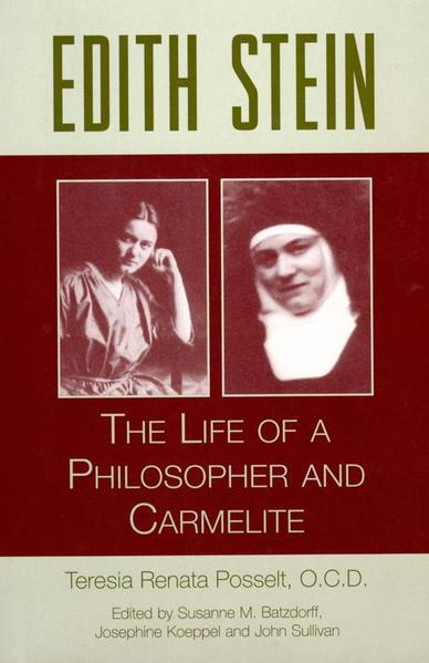 Edith Stein: The Life of a Philosopher and Carmelite / Teresia Renata Posselt OCD  Edited by Susanne M Batzdorff,  Josephine Koeppel OCD and John Sullivan OCD