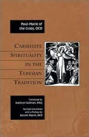 Carmelite Spirituality in the Teresian Tradition / Paul-Marie of the Cross OCD