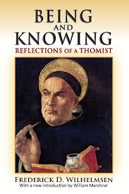 Being and Knowing : Reflections of a Thomist / Frederick D Wilhelmsen