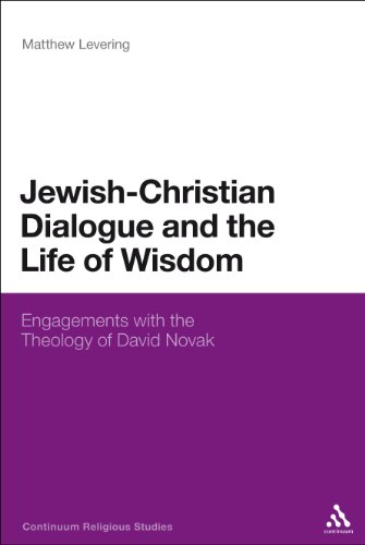 Jewish-Christian Dialogue and the Life of Wisdom: Engagements with the Theology of David Novak / Matthew Levering
