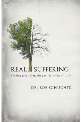 Real Suffering: Finding Hope & Healing in the Trials of Life (Hardcover) / Dr Bob Schuchts