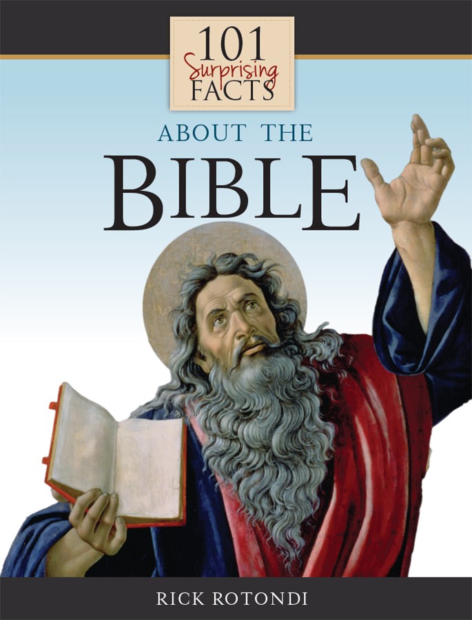 101 Surprising Facts About the Bible / Rick Rotondi