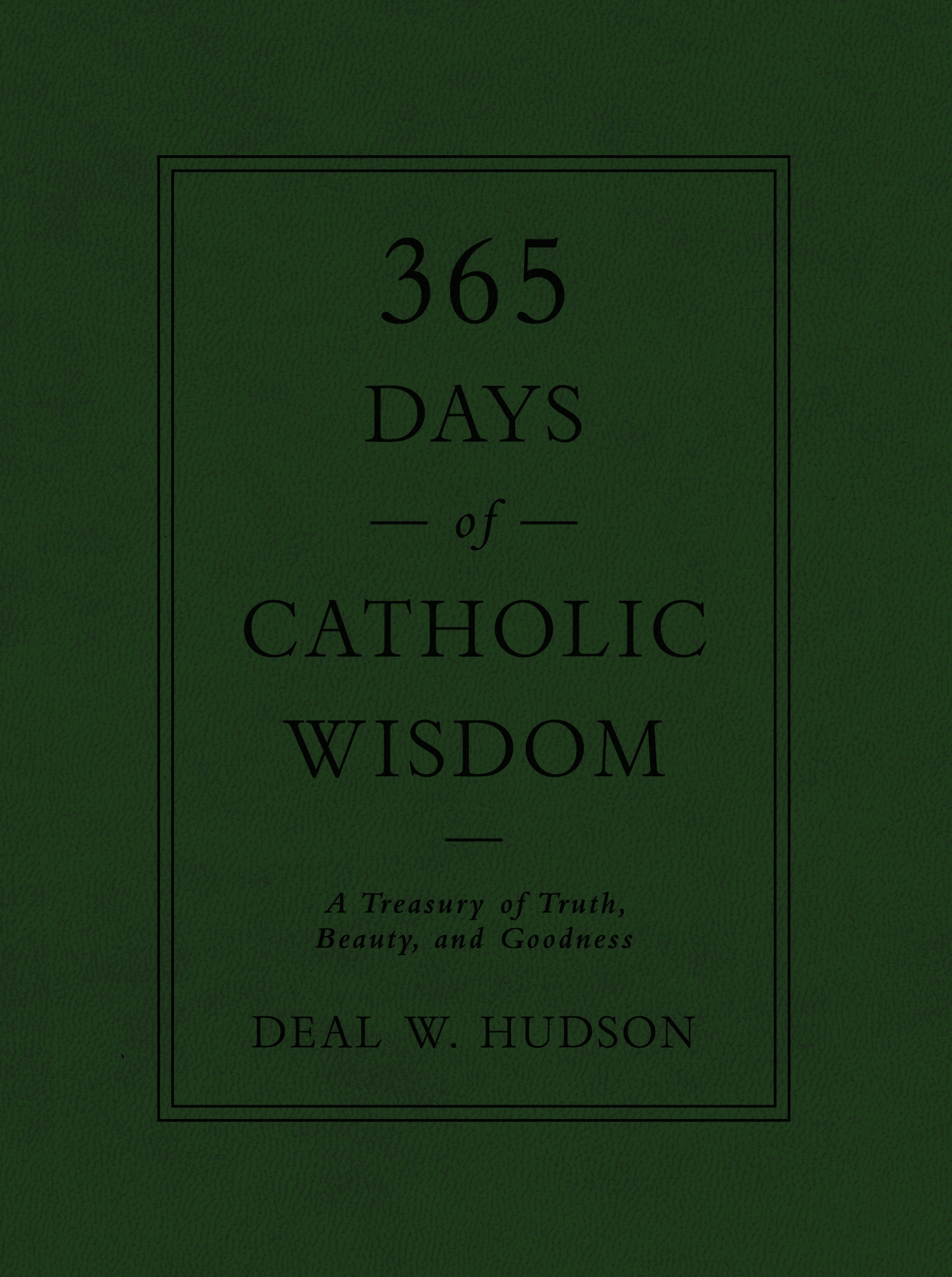 365 Days of Catholic Wisdom / Deal W Hudson
