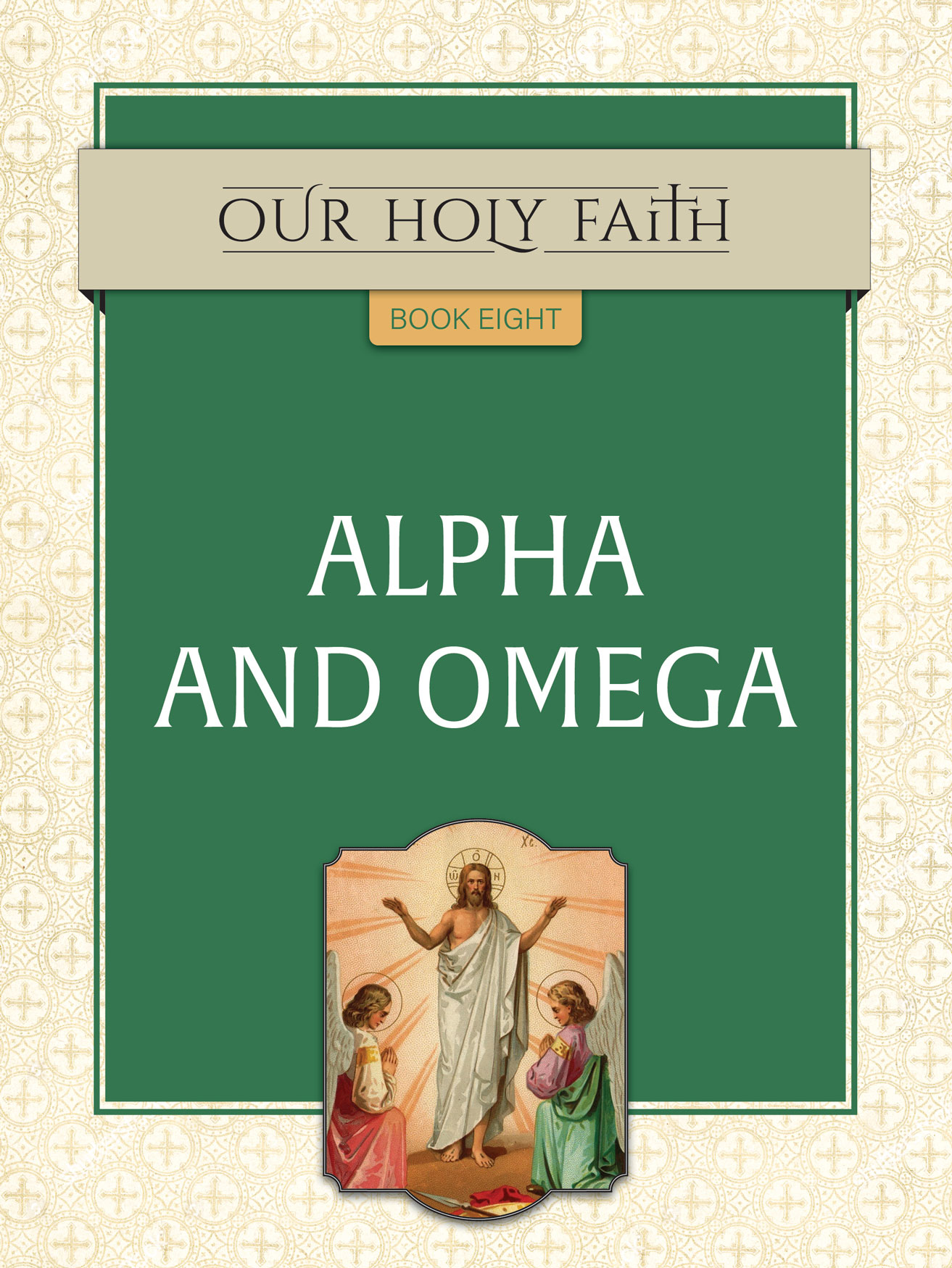 Our Holy Faith Book 8 Alpha and Omega