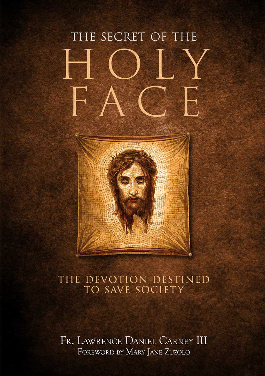 The Secret of the Holy Face / Fr Lawrence Daniel Carney III