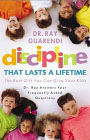 Discipline that Lasts a Lifetime: the Best Gift You Can Give Your Kids / Dr Ray Guarendi
