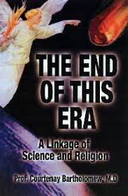 The End of This Era  A Linkage of Science and Religion / Courtenay Bartholomew