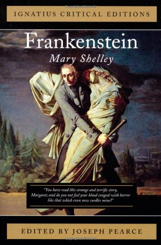 Ignatius Critical Edition Frankenstein / Mary Shelley; Edited by Joseph Pearce