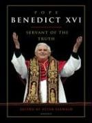 Pope Benedict XVI: Servant of the Truth / Peter Seewald