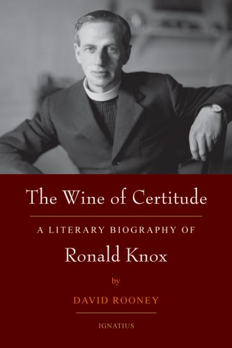 The Wine of Certitude: A Literary Biography of Ronald Knox / David Rooney