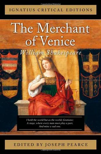 Ignatius Critical Edition The Merchant of Venice / William Shakespeare; Edited by Joseph Pearce