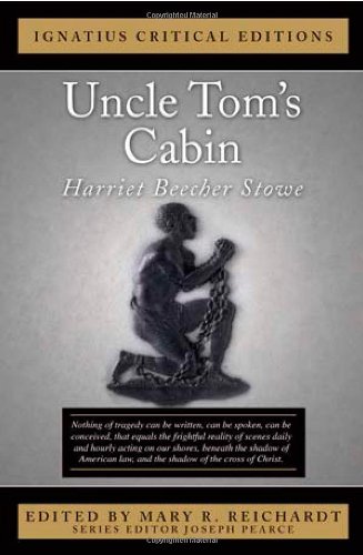 Ignatius Critical Edition Uncle Tom's Cabin / Harriet Beecher Stowe; Edited by Mary R Reichardt