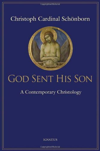 God Sent His Son A Contemporary Christology / Cardinal Christoph Schonborn