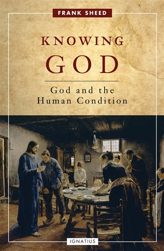 Knowing God  God and the Human Condition / Frank Sheed