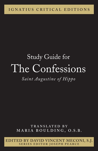 Ignatius Critical Edition Study Guide The Confessions Saint Augustine of Hippo / Joseph Pearce