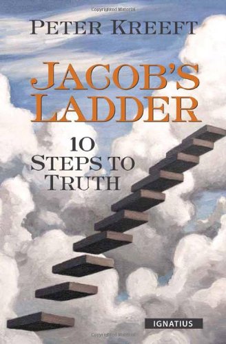 Jacob's Ladder: 10 Steps to Truth / Peter Kreeft