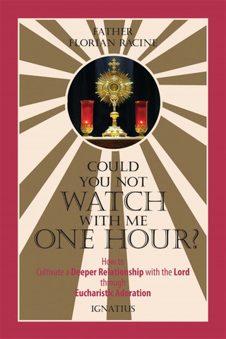 Could You Not Watch with Me One Hour? / Fr Florian Racine
