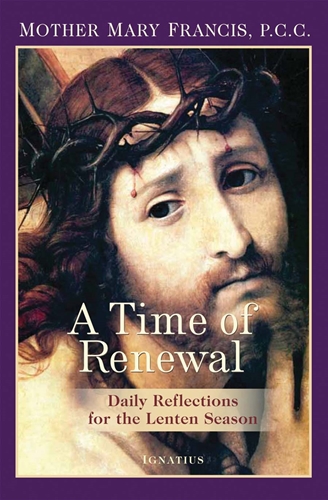 A Time of Renewal Daily Reflections for the Lenten Season / Mother Mary Francis PCC